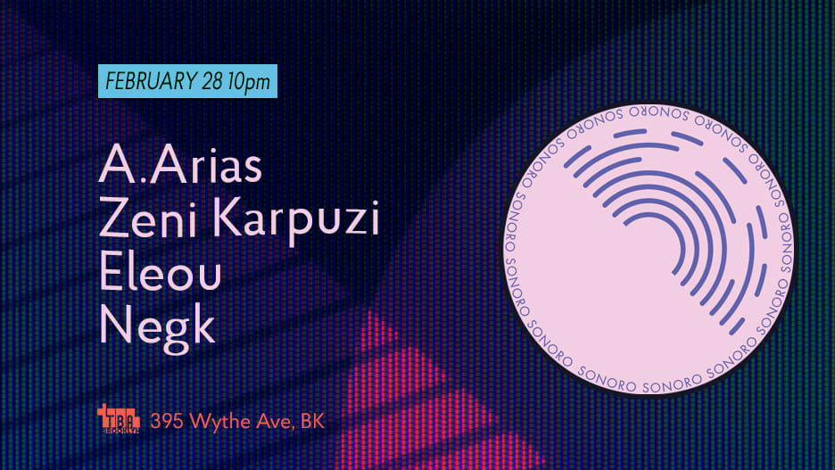 Sonoro Presents: A.Arias, Zeni Karpuzi,  Eleou,  Negk