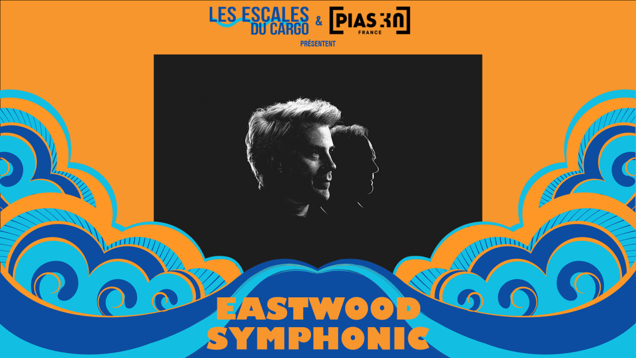 FESTIVAL LES ESCALES DU CARGO 2024  -  EASTWOOD SYMPHONIC