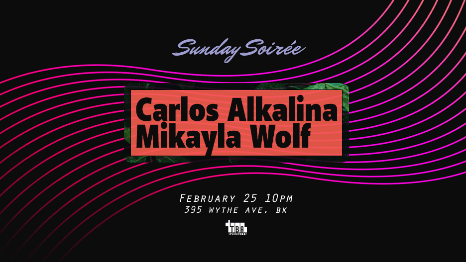 Sunday Soirée: Carlos Alkalina, Mikayla Wolf