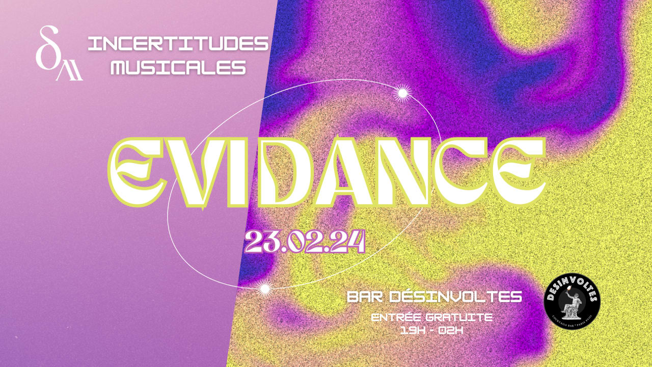 EVIDANCE #2 w/ Incertitudes Musicales x DESINVOLTES