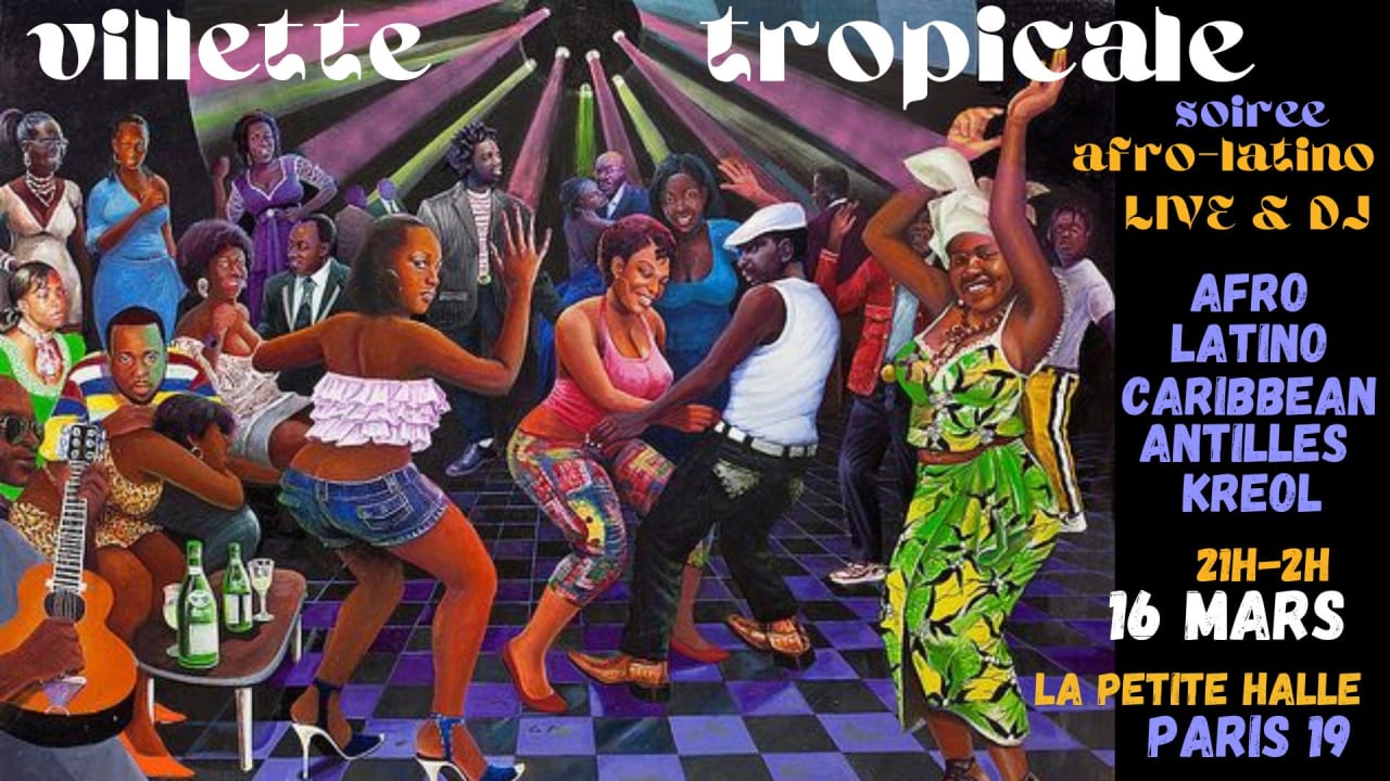 Villette Tropicale ~ Soirée Afro-Latino à La Petite Halle !!