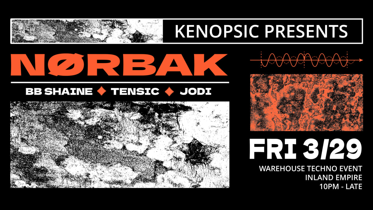 Kenopsic Presents: Nørbak, BB Shaine, Tensic & Jodi