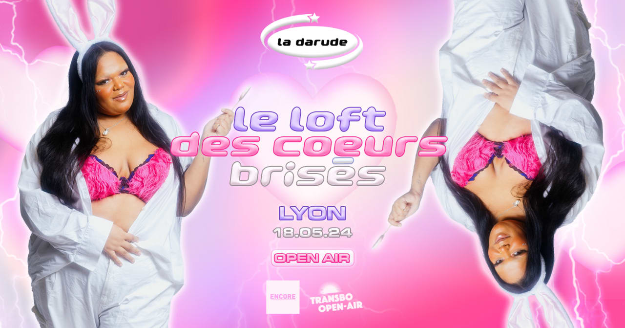 La Darude - Lyon : Le Loft Des Coeurs Brisés