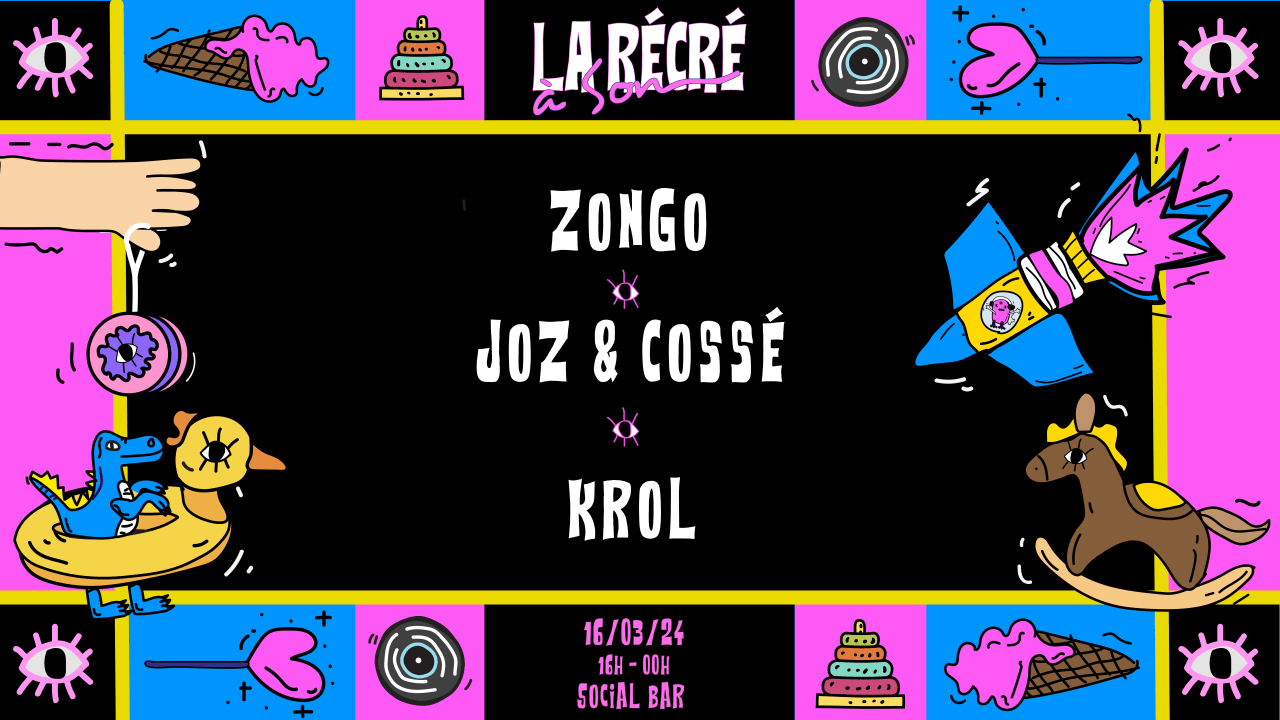 La Récré à Son : Krol, Joz & Cossé, Zongo