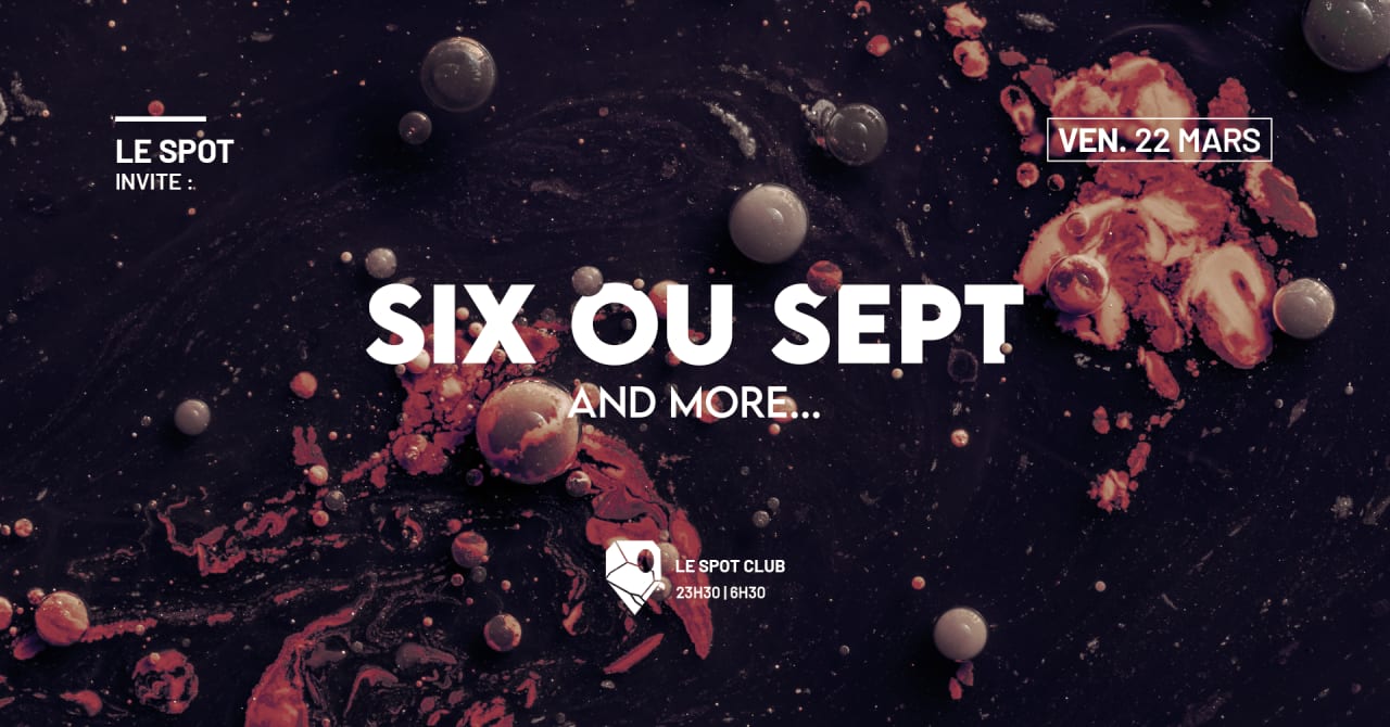 Le Spot invite: Six ou Sept