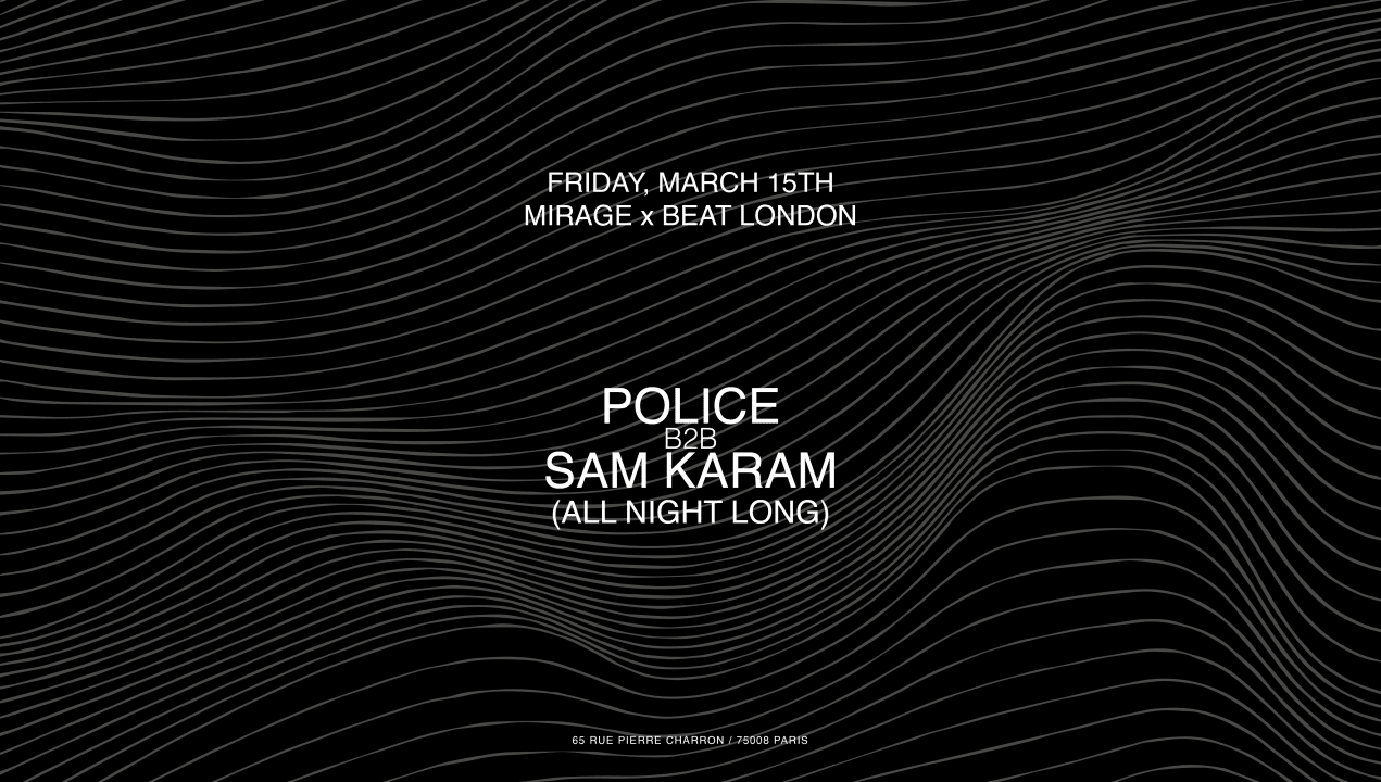 Mirage x Beat London w/ Police b2b Sam Karam