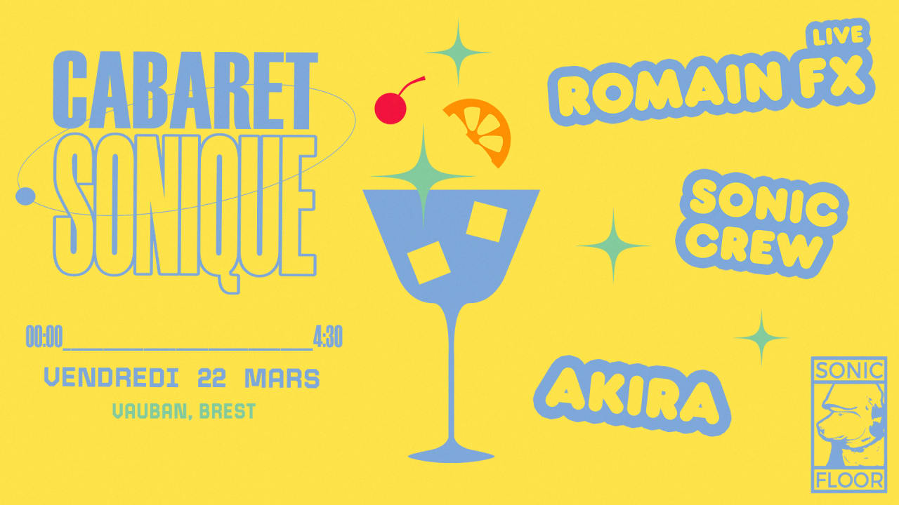 Cabaret Sonique : Romain FX (live), Akira, Sonic Crew