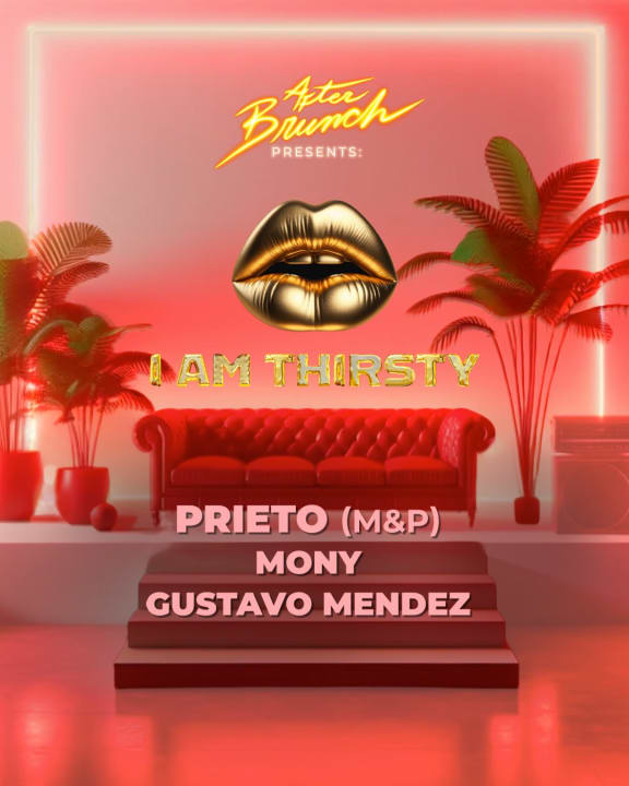 After Brunch presents: I am thirsty 002 with Prieto (M&P)