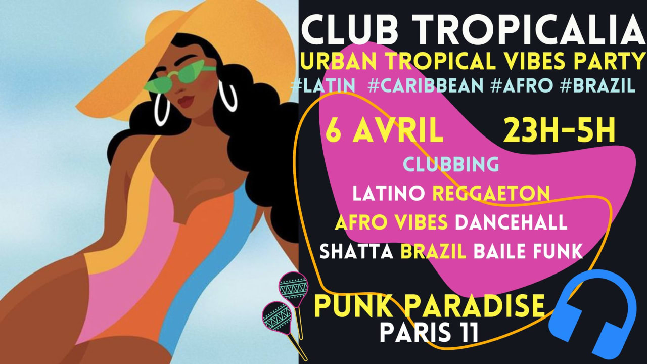 Club Tropicalia 6/4 ~ Latin, Afro, Caribbean, Brazil Party !