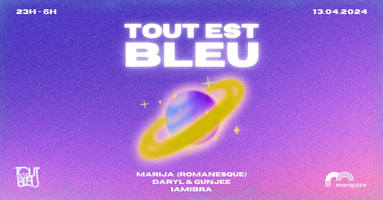 TOUT EST BLEU invite Marija (Romanesque) @ La Marquise