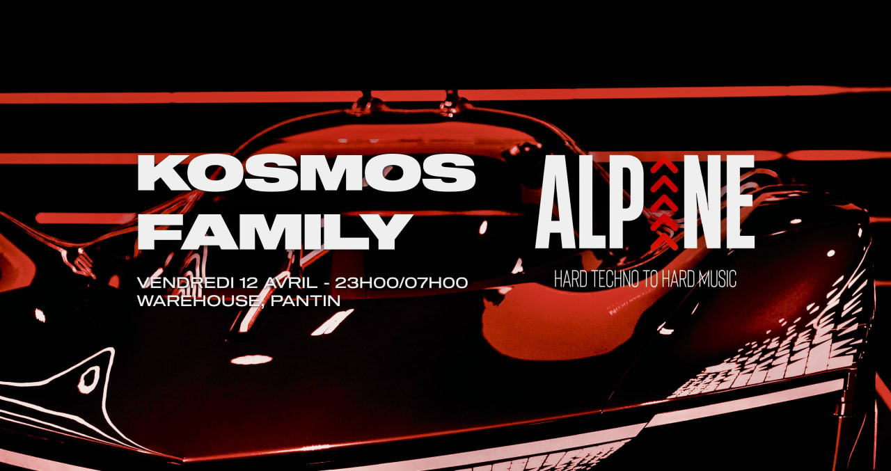 KOSMOS FAMILY x ALPINE : HARD TECHNO TO HARD MUSIC