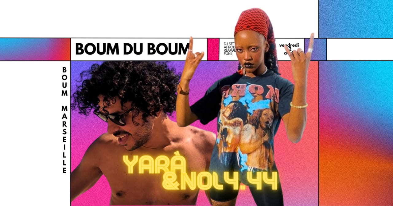 BOUM DU BOUM • DJ SET N0L4.44 (AFROBEATS) & DJ YARÀ (BAILE)