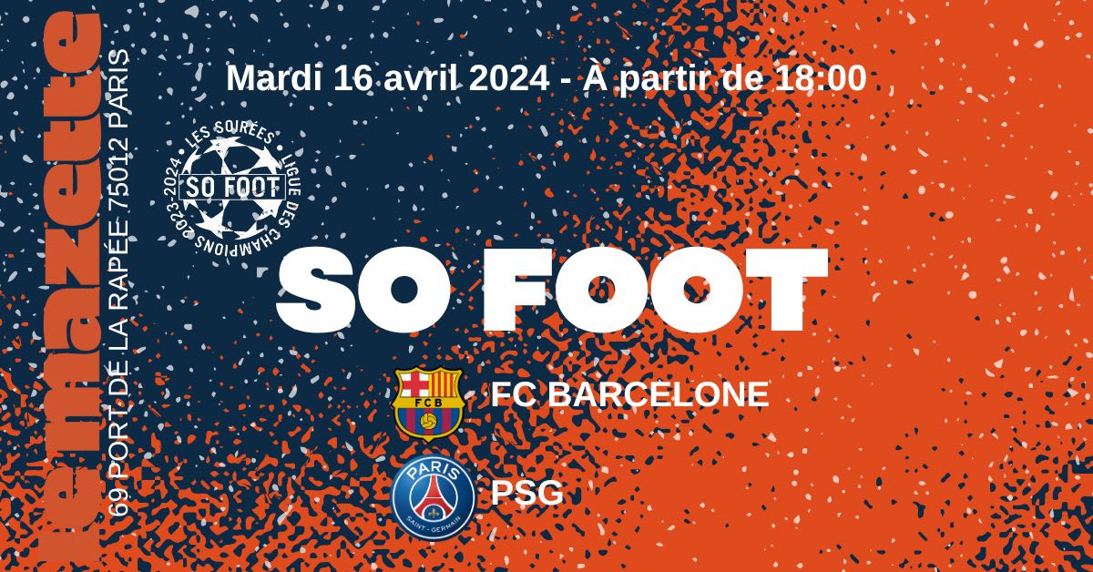SO FOOT présente FC BARCELONE - PSG  / MATCH RETOUR