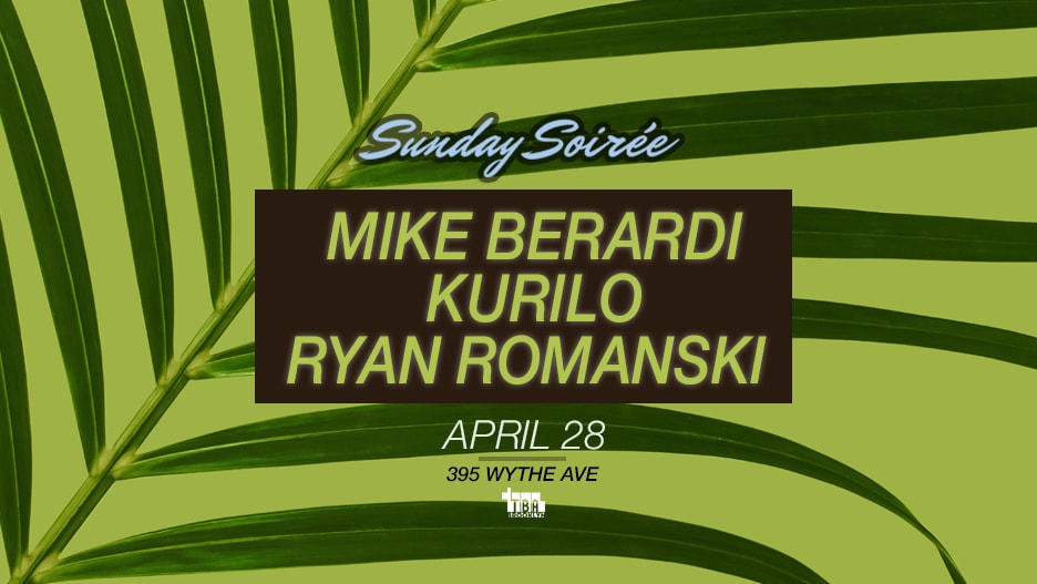 Sunday Soirée: Mike Berardi, Kurilo, Ryan Romanski