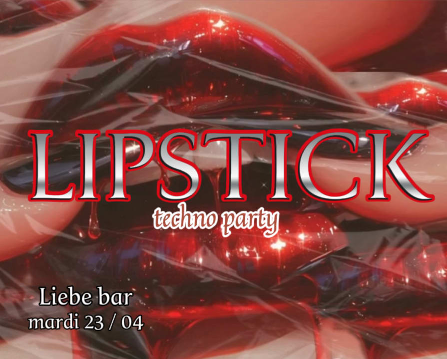 LIPSTICK TECHNO PARTY at Liebe 23.04