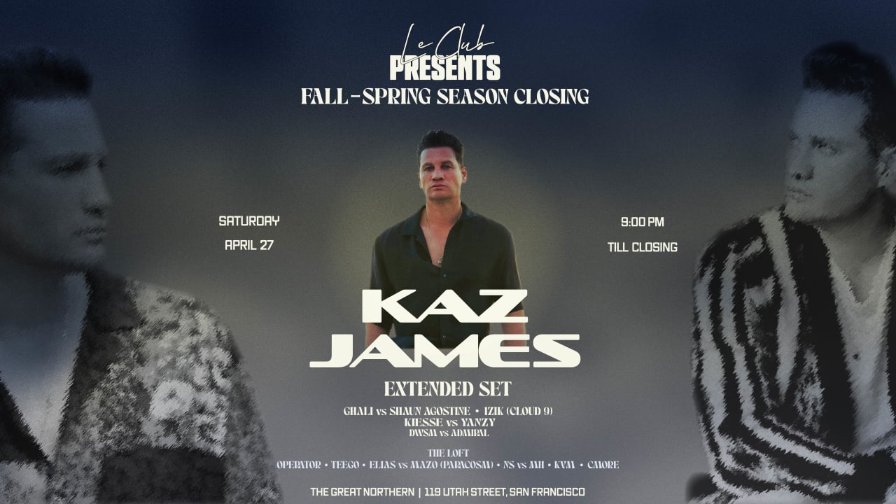 LE CLUB PRESENTS KAZ JAMES - SEASON CLOSING