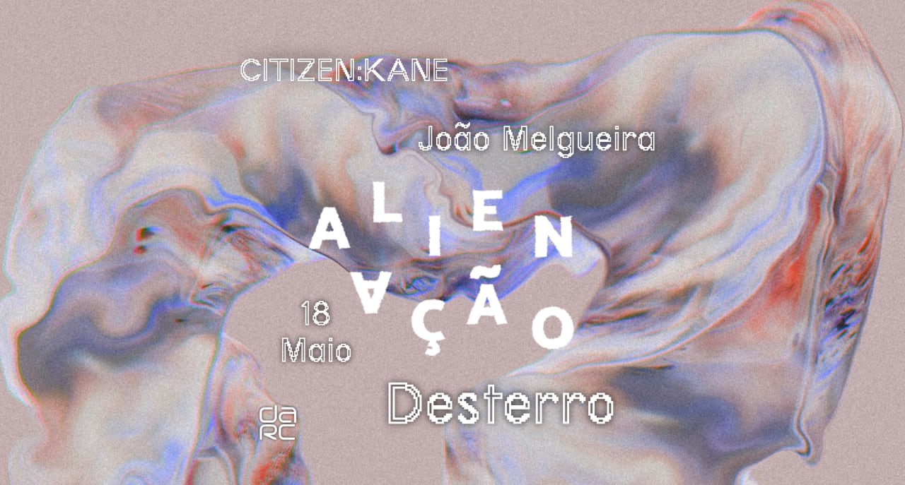 Alienação - Desterro #13 with CITIZEN:KANE & João Melgueira