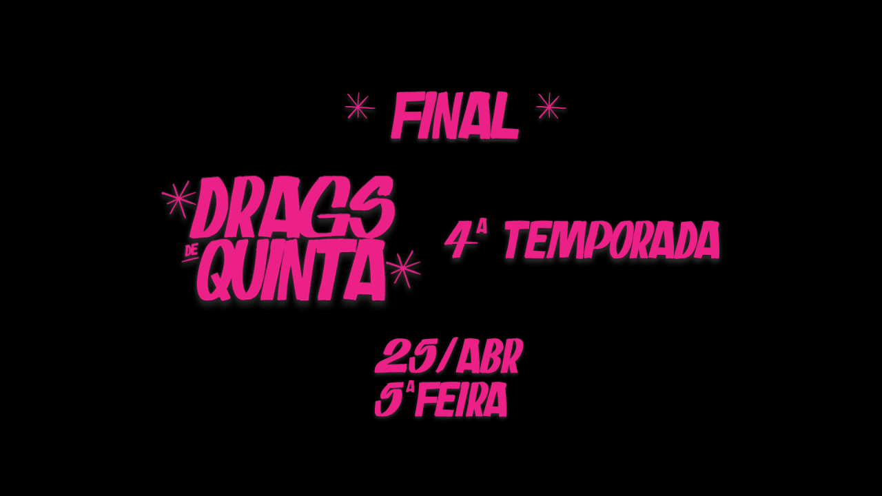 Drags de Quinta - Quarta Temporada | Grande? Final