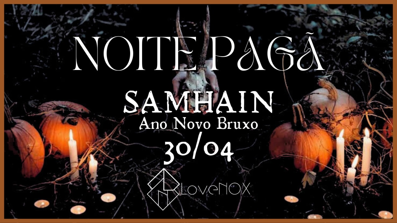 30/04 - NOITE PAGÃ: SAMHAIN - Ano Novo Bruxo