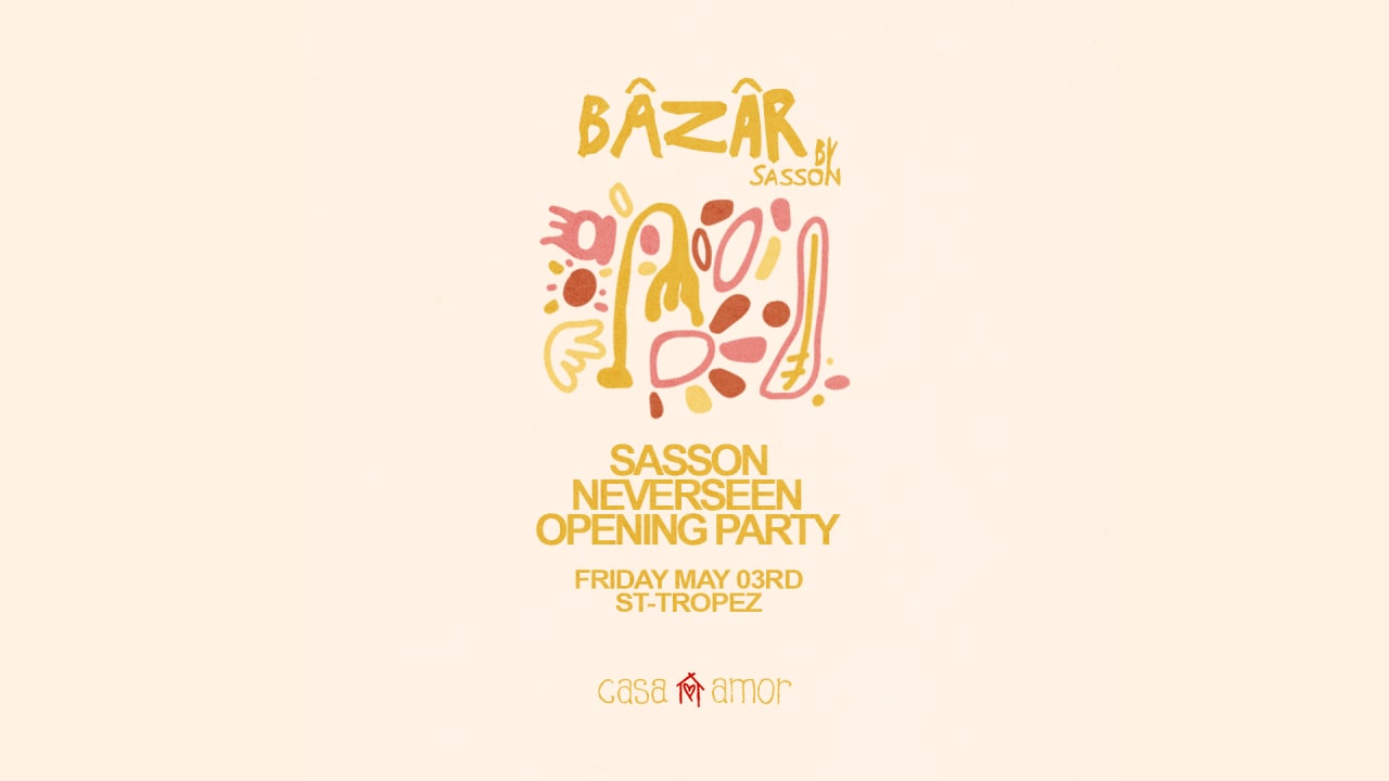 OPENING - Bazar By Sasson w/ Neverseen - Casa Amor