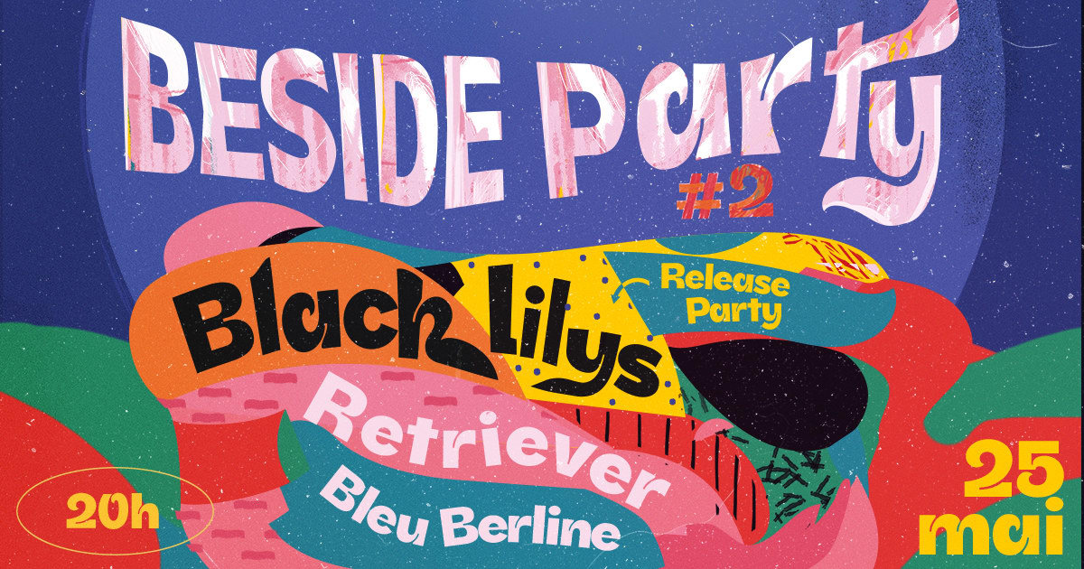 Beside Party #2 : Black Lilys + Retriever + Bleu Berline