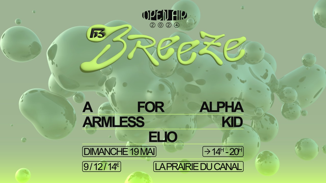 H3 BREEZE - OPEN AIR /// A FOR ALPHA, ARMLESS KID, ELIO