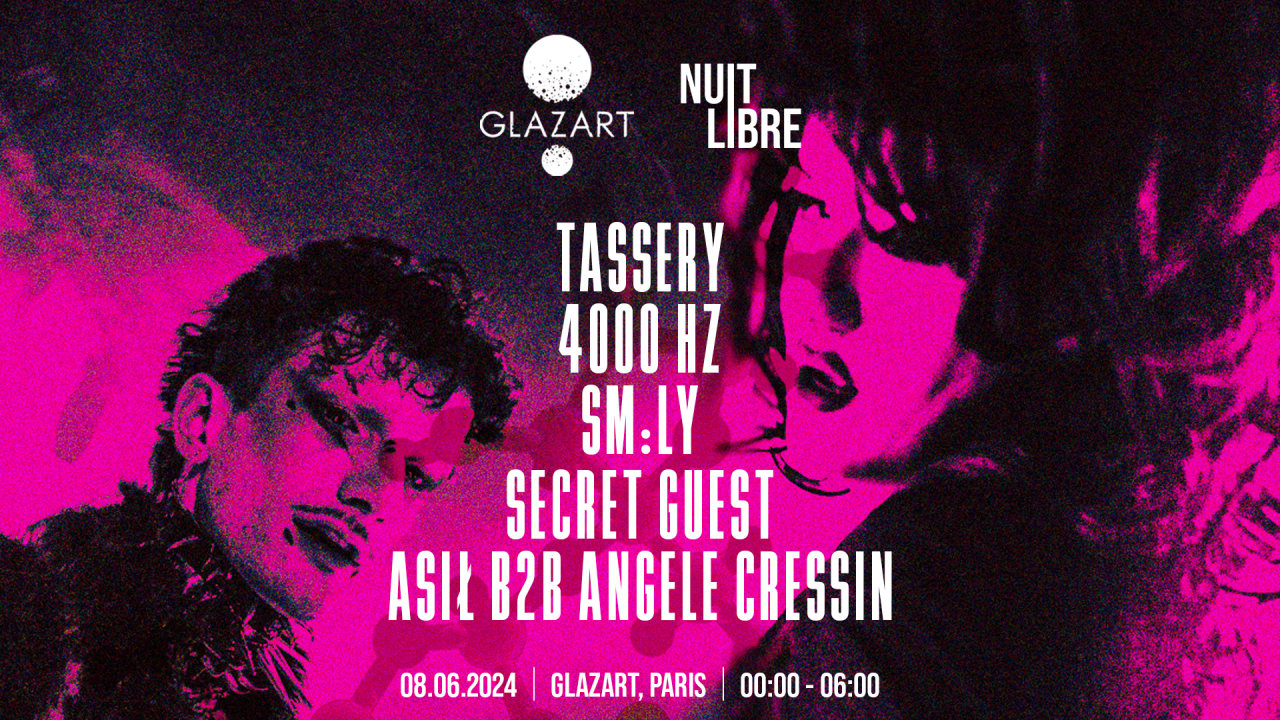 NUIT LIBRE X GLAZART : TASSERY, SM:LY, 4000 HZ & more