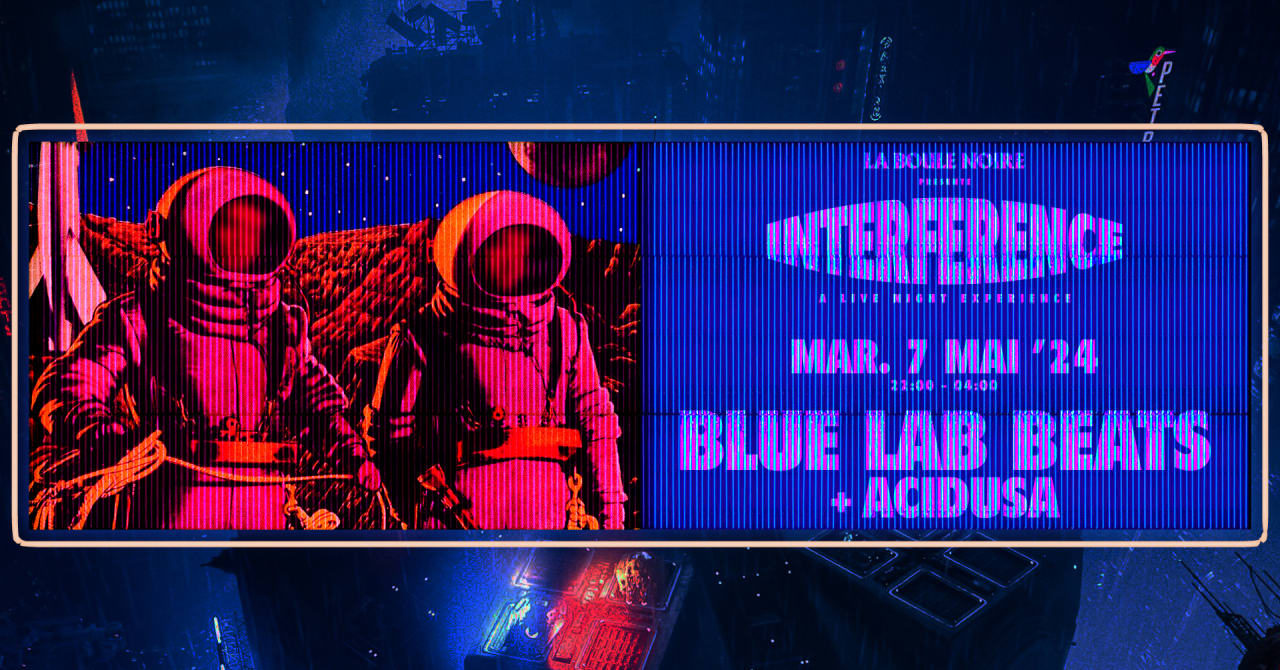 INTERFERENCE : Blue Lab Beats + Acidusa + EHIAM