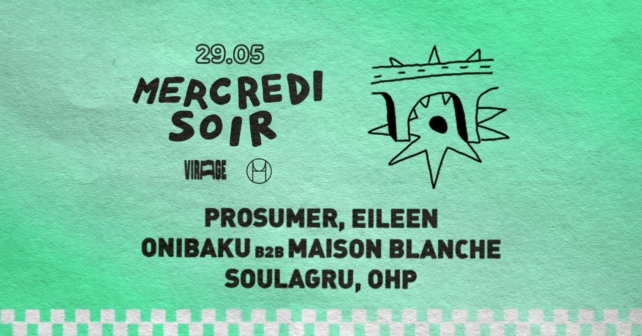 Mercredi Soir x House of Underground : Prosumer, Eileen...