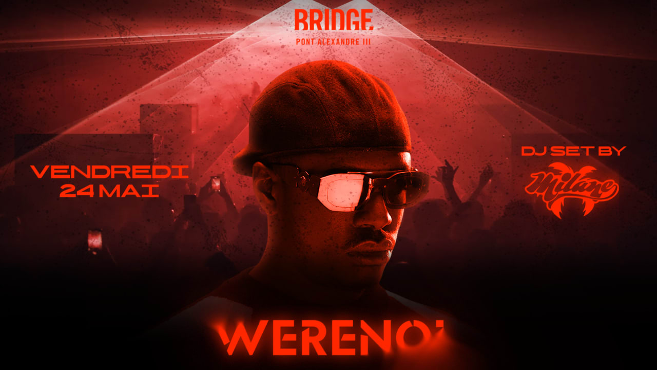 WERENOI - SHOWCASE - BRIDGE - VENDREDI 24 MAI