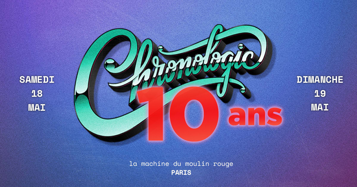 Chronologic fête ses 10 ans à La Machine | 18/05/2024