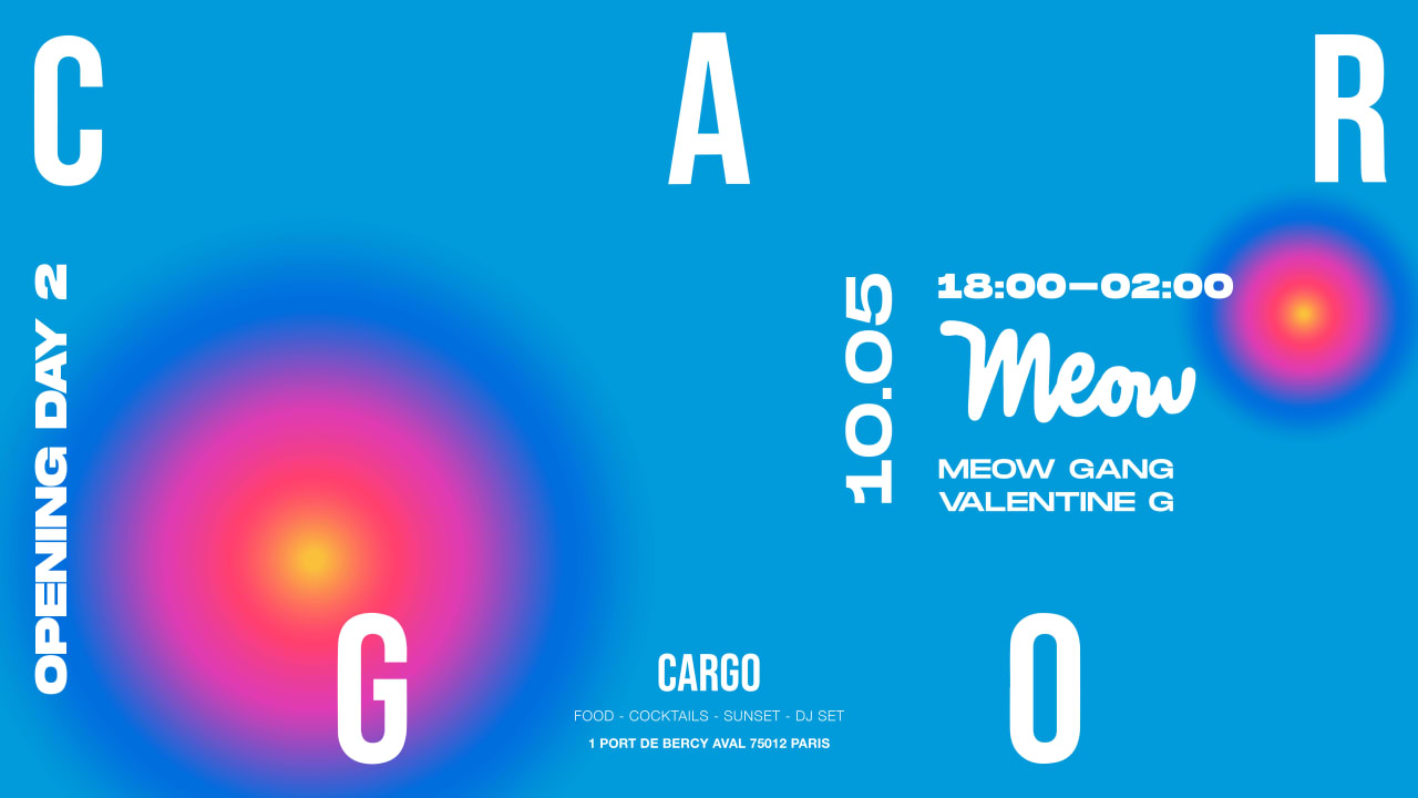 CARGO OPENING WEEK x  MEOW w/ Valentine G