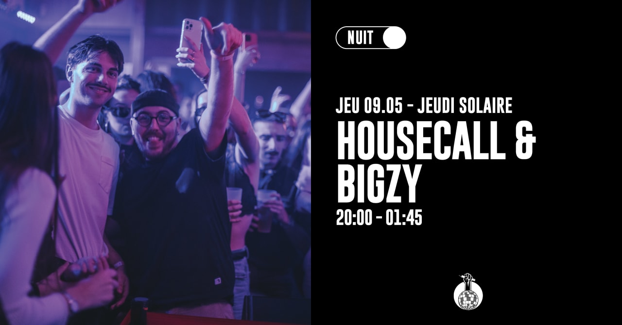 JEUDI SOLAIRE : Housecall & Bigzy