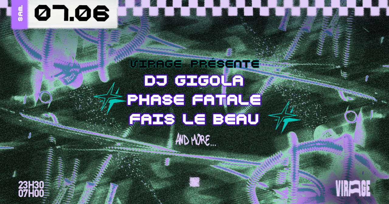 VIRAGE PRÉSENTE : DJ GIGOLA, PHASE FATALE, FAIS LE BEAU