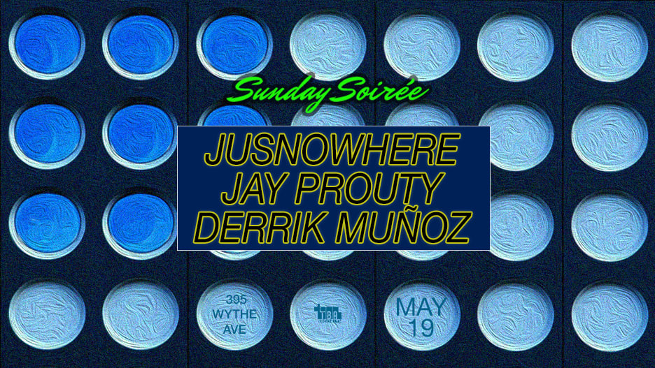 Sunday Soirée: Jusnowhere, Jay Prouty, Derrik Muñoz