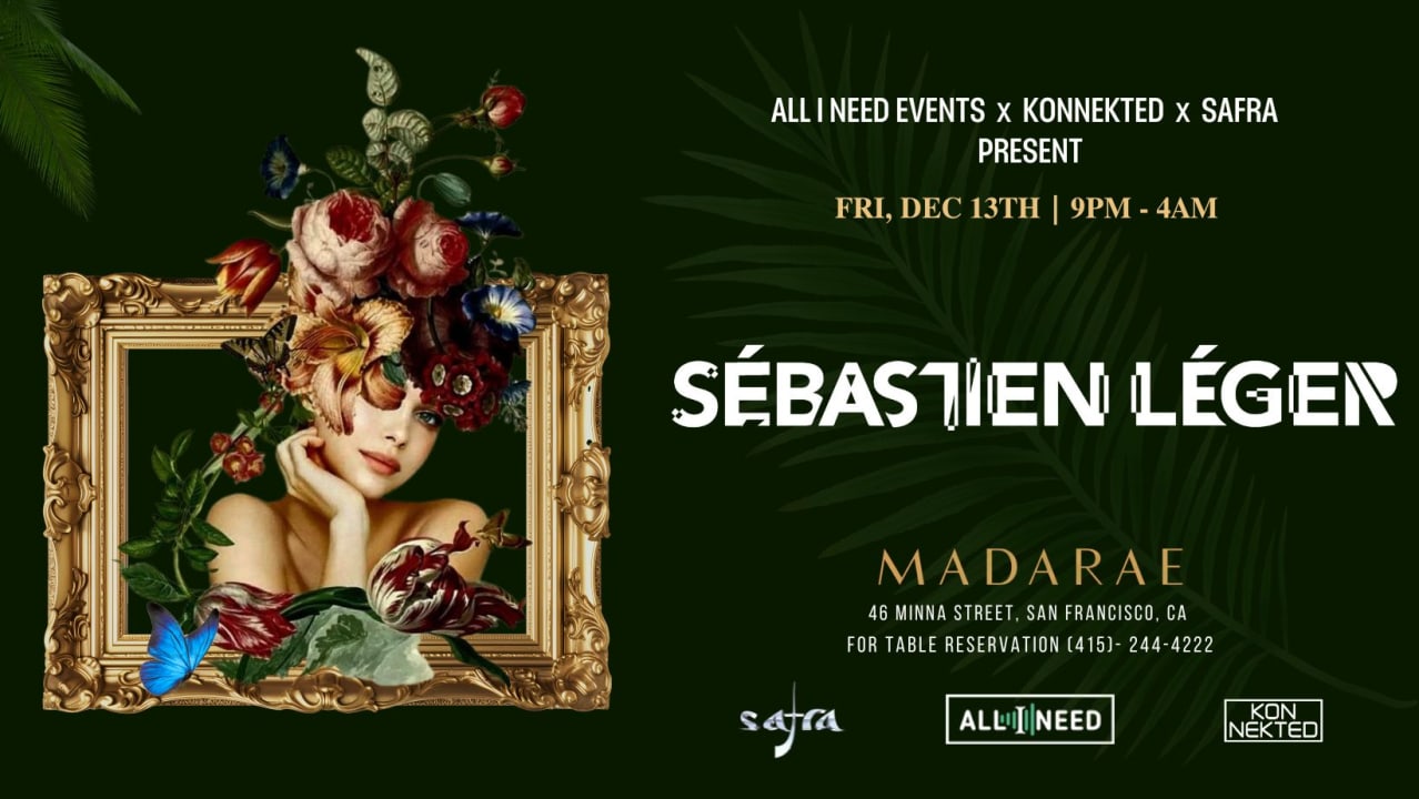 All I Need Events w/ SEBASTIEN LEGER at Madarae SF