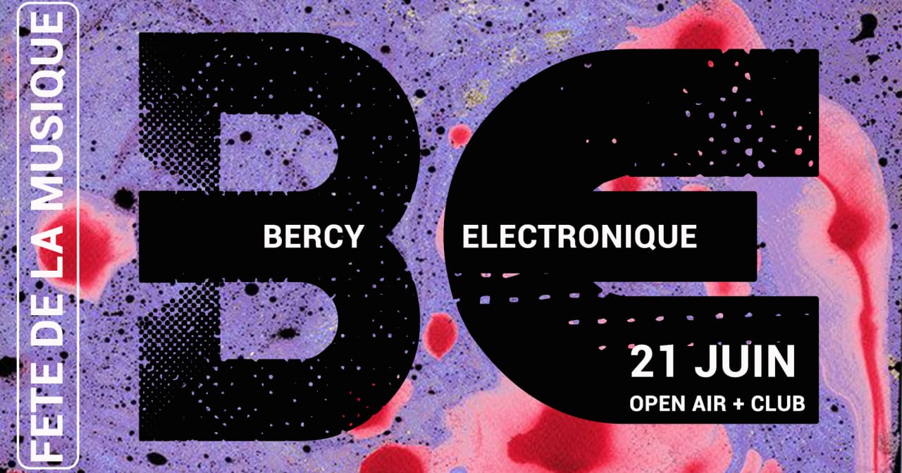 [ Open Air + Club ] Fête de la Musique : Bercy Électronique