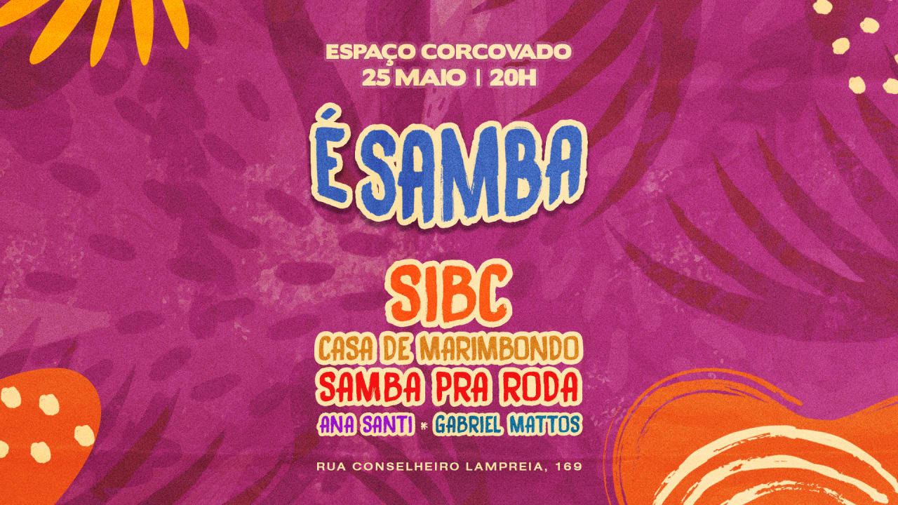 É SAMBA: SIBC, MARIMBONDO & PRA RODA |25/05| Esp. Corcovado