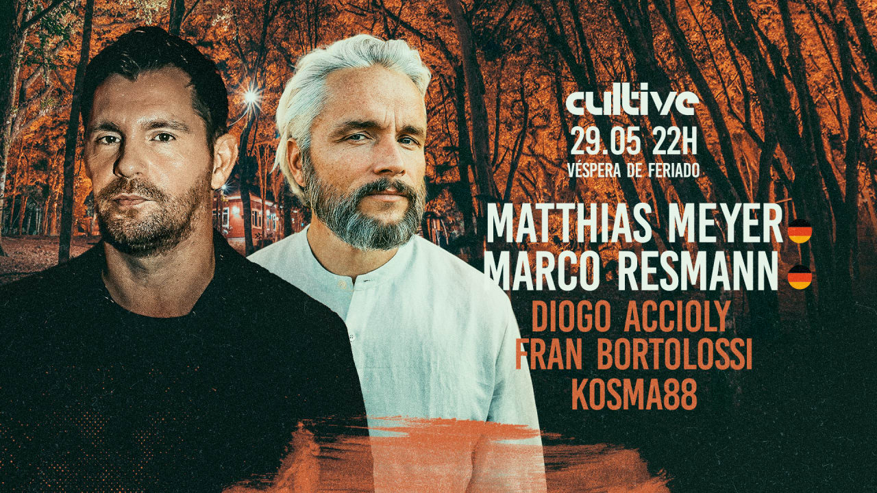 Cultive 29/05 com Marco Resmann, Matthias Meyer e mais.