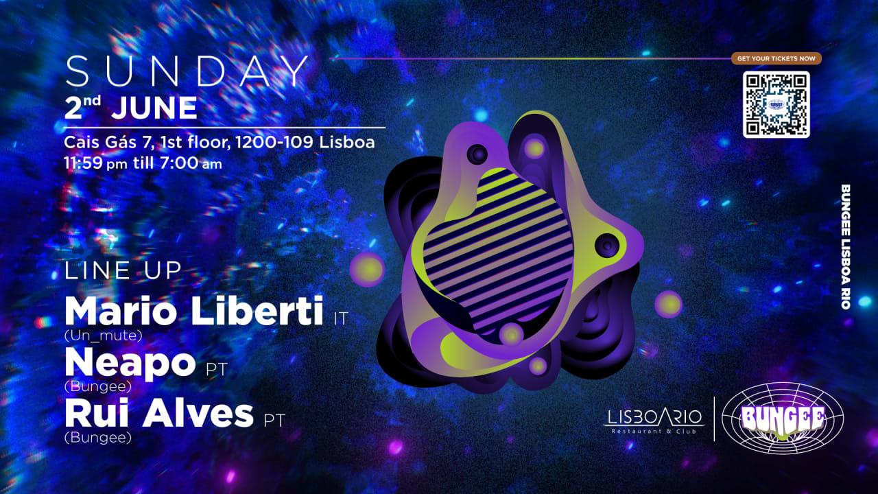 MARIO LIBERTI • NEAPO • RUI ALVES | SUN 2 JUN • LISBOA RIO