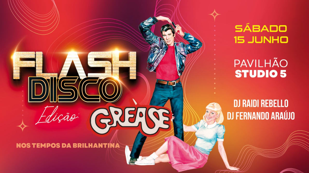 FLASH DISCO, GREASE NO TEMPO DA BRILHANTINA