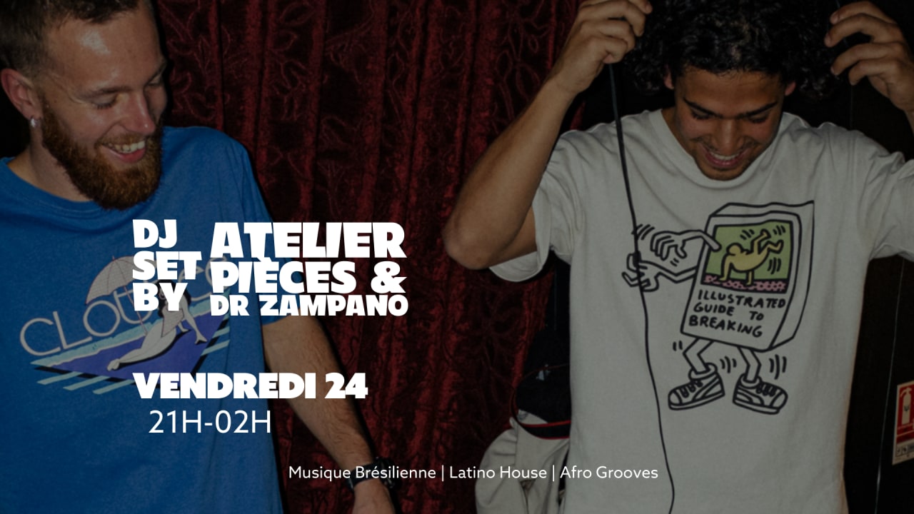 DJ set by Atelier Pièces & Dr Zampano aux Piaules Belleville