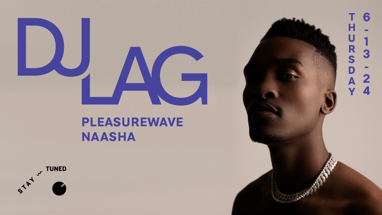 DJ Lag w/ Pleasurewave, Naasha