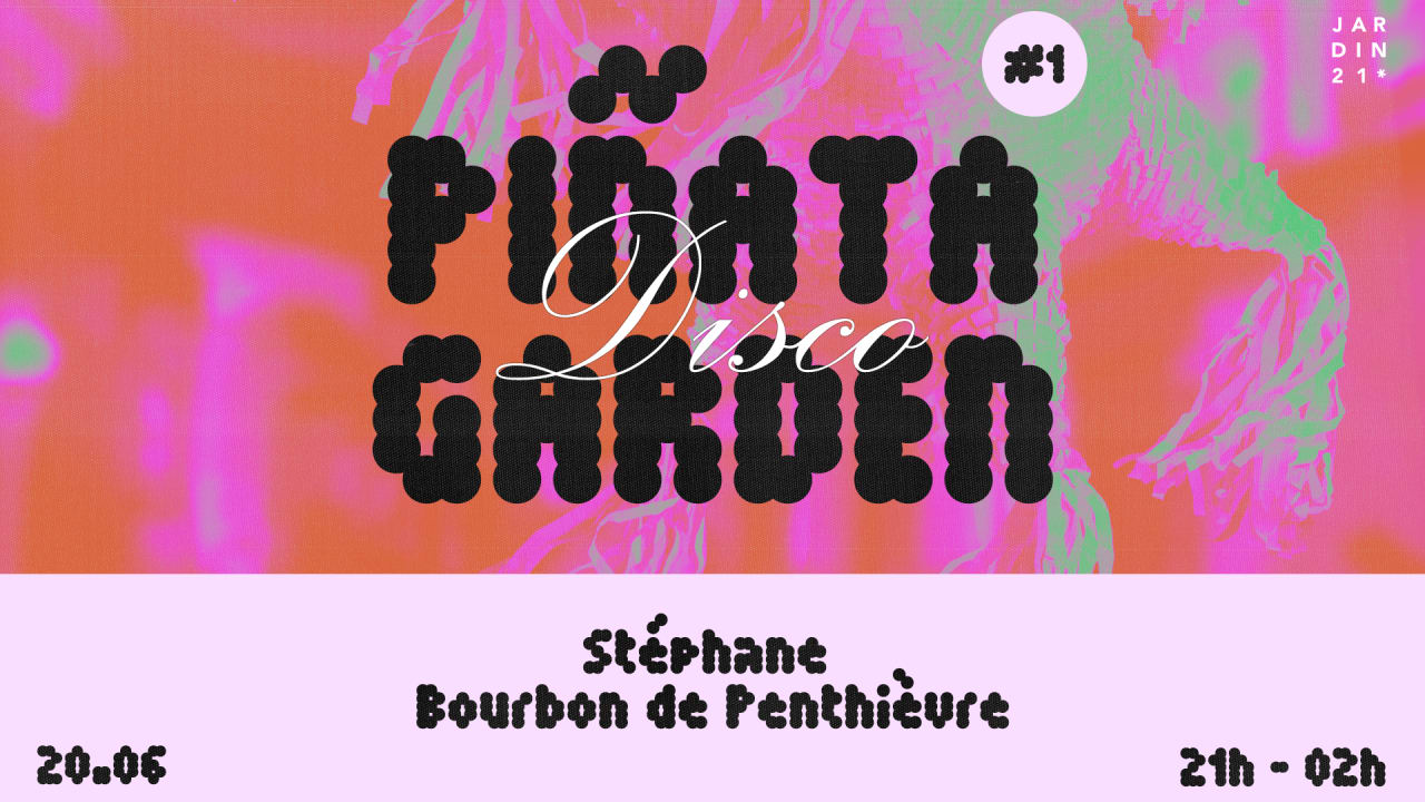 Piñata Disco Garden  ☆ w/ Stéphane Bourbon