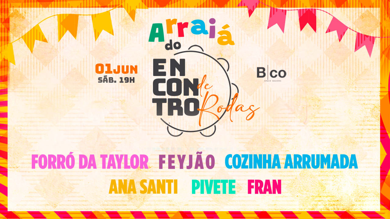 Arraiá do Encontro de Rodas: Cozinha, Taylor, Feyjao e DJ’s