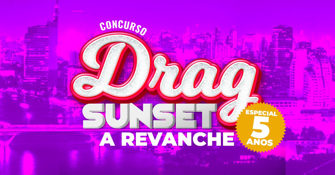Drag Sunset A Revanche / Especial 5 Anos