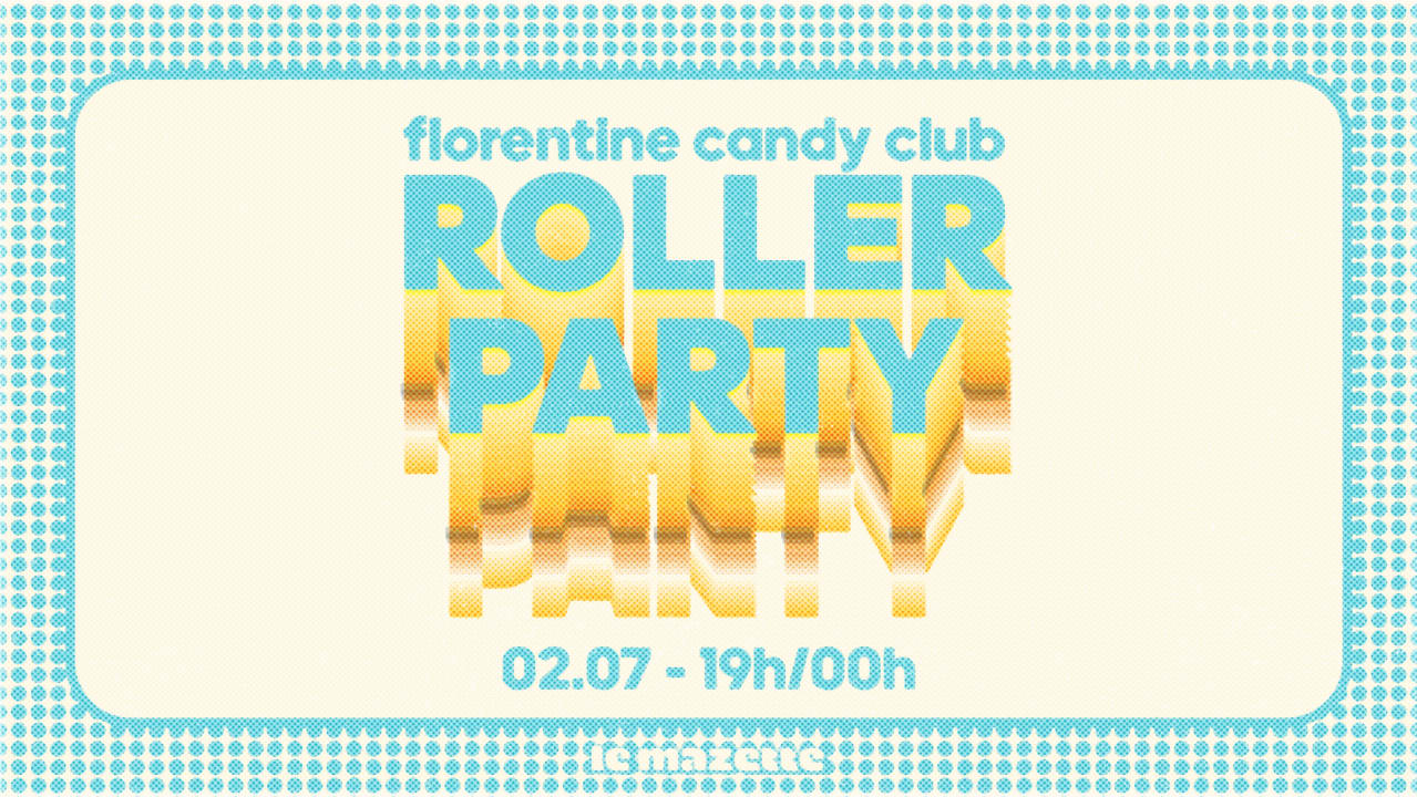 Roller Party 3 by Florentine Candy Club