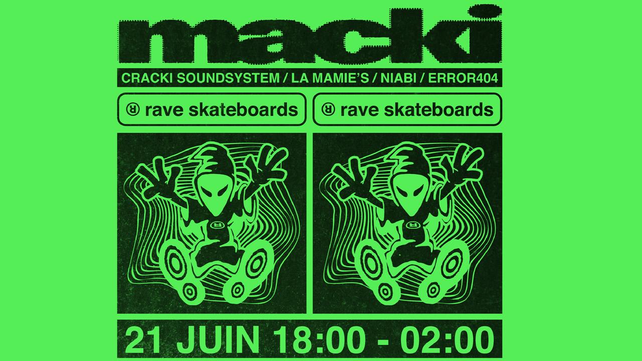 MACKI FÊTE LA MUSIQUE w/ RAVE SKATEBOARDS