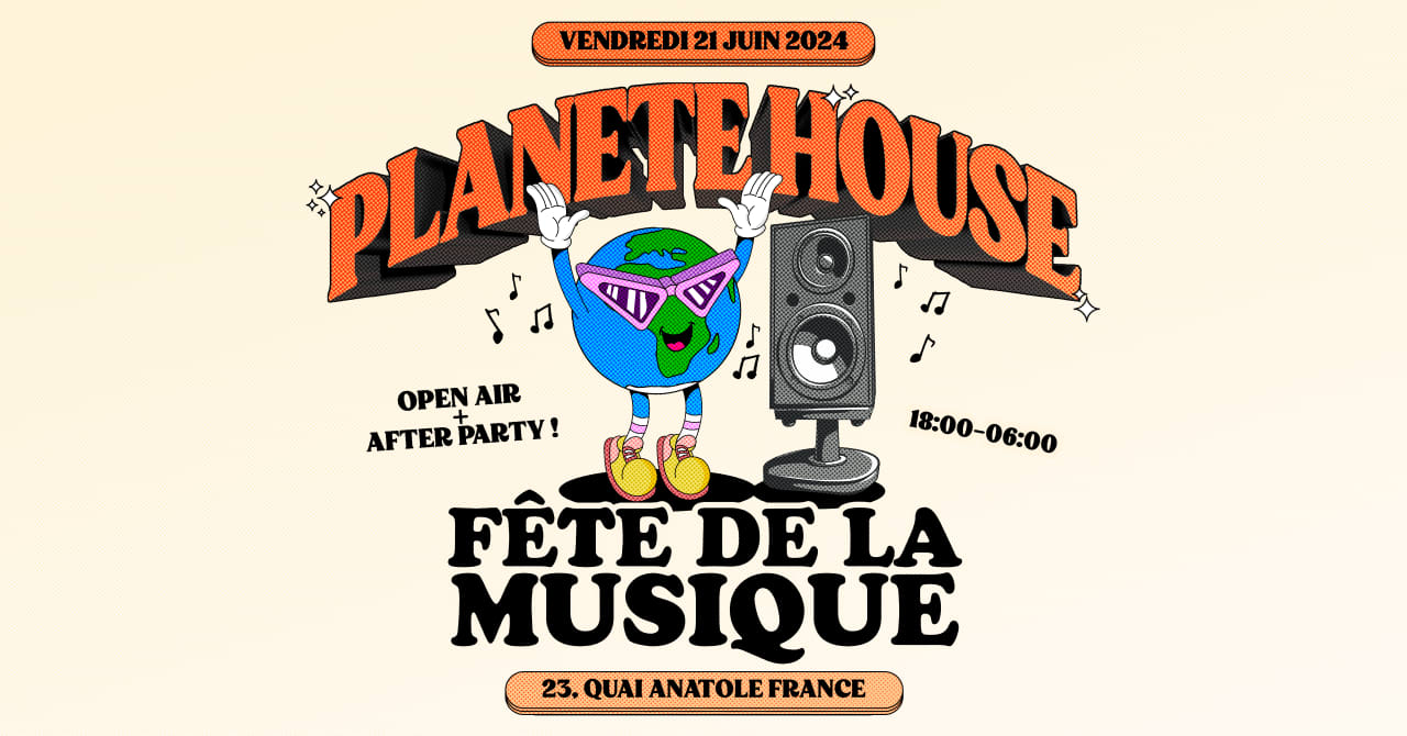 FÊTE DE LA MUSIQUE 2024 (OPEN AIR + AFTER) by Planète House