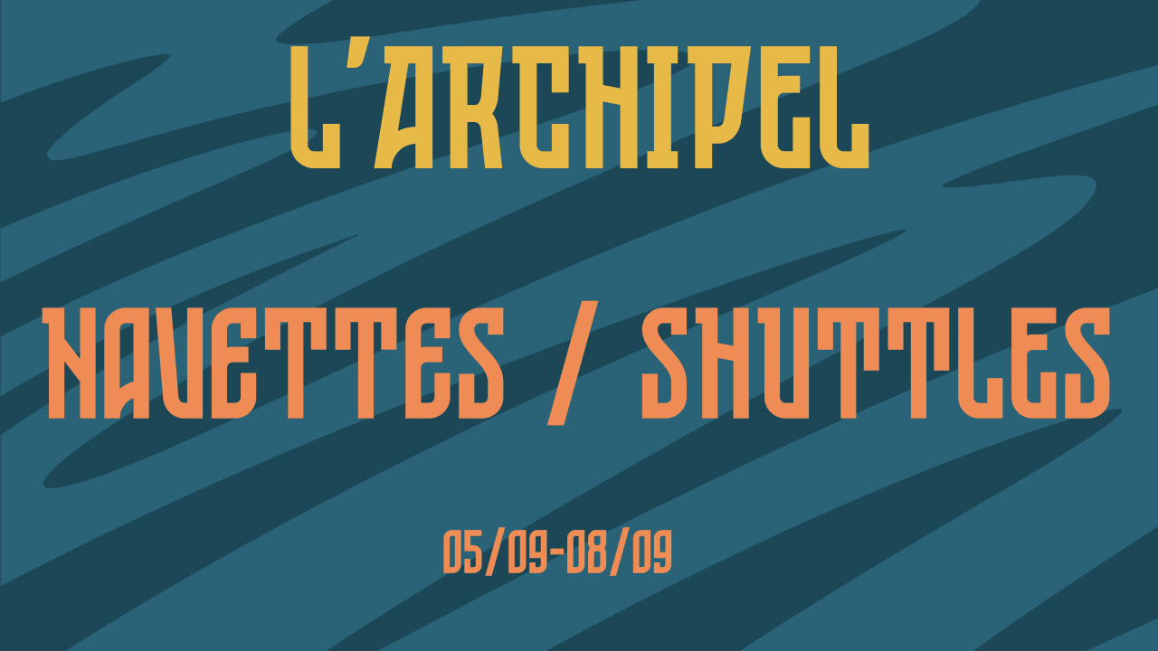 NAVETTES / SHUTTLES L'ARCHIPEL 2024